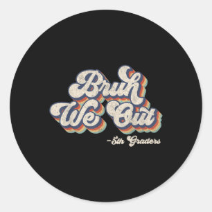 Pegatina Redonda Gracioso Bruh Nosotros Sacamos A Quinto Grado El D