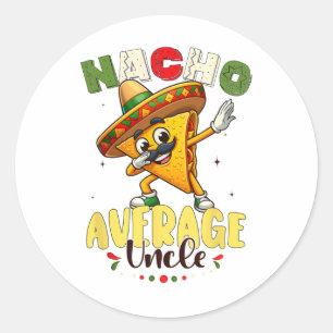 Pegatina Redonda Gracioso Nacho Promedio Tío Cinco De Mayo Mexicano