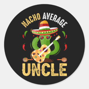 Pegatina Redonda Gracioso Nacho Promedio Tío Cinco De Mayo Mexicano