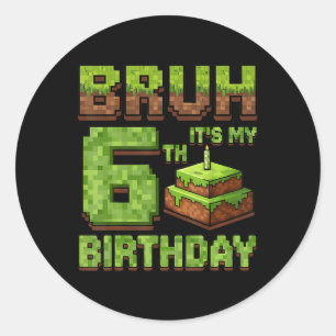 Pegatina Redonda Gracioso niño de cumpleaños Bruh es mi sexto juego