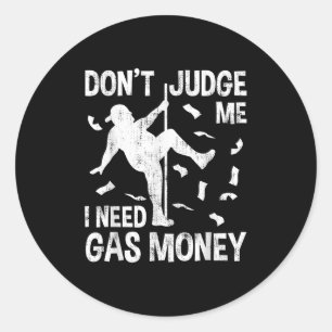 Pegatina Redonda Gracioso precio del gas Hombres Humor no me juzga
