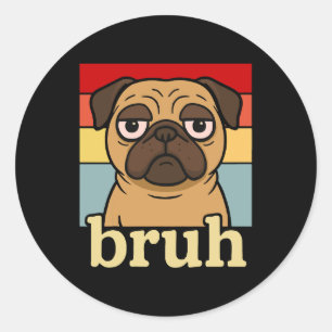 Pegatina Redonda Gracioso Pug Bruh Silly Puppy Perro Lover Humor