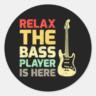 Pegatina Redonda Gracioso Relájese El Bass Player Está Aquí Guitar