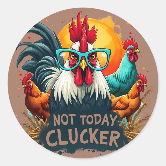 Pegatina Redonda Gracioso Rooster "Not Today Clucker" Farm Life Art (Anverso)