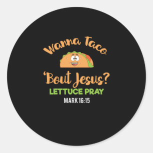 Pegatina Redonda Gracioso Taco Wanna Taco sobre Jesús Lettuce Pray