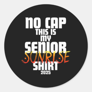 Pegatina Redonda Graduación Cl 2025 - No Cap This Is My Senior Sunr