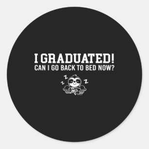 Pegatina Redonda Graduado ¿Puedo Ir Ck a la Cama Ahora Siguiente Es