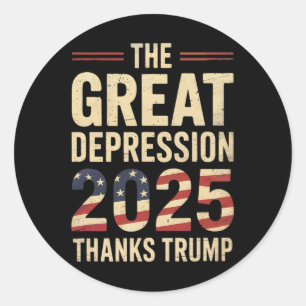 Pegatina Redonda Gran Depresión 2025 Gracias Trump Irónico Política