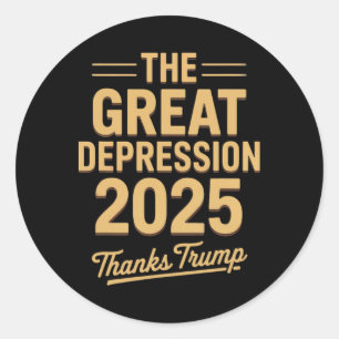 Pegatina Redonda Gran Depresión 2025 Gracias Trump Irónico Política