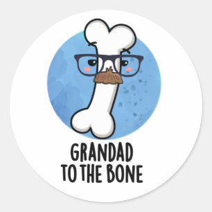 Pegatina Redonda Grand Dad To The Bone Funny Grandpa Pun