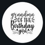 Pegatina Redonda Grandma of the birthday girl<br><div class="desc">Grab this cool Grandma of the birthday girl product as a gift</div>