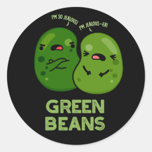 Pegatina Redonda Green Beans Funny Jealous Bean Pun Dark BG