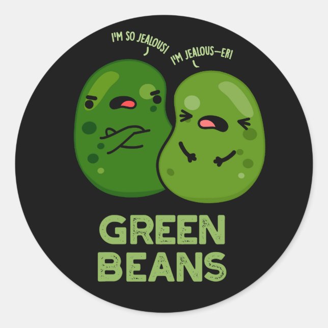 Pegatina Redonda Green Beans Funny Jealous Bean Pun Dark BG (Anverso)