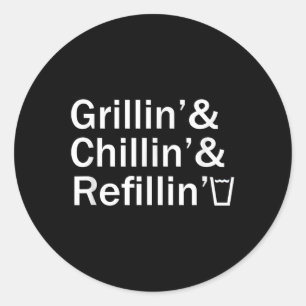 Pegatina Redonda Grillin &amp; Chillin &amp; Refillin Funny Backyar