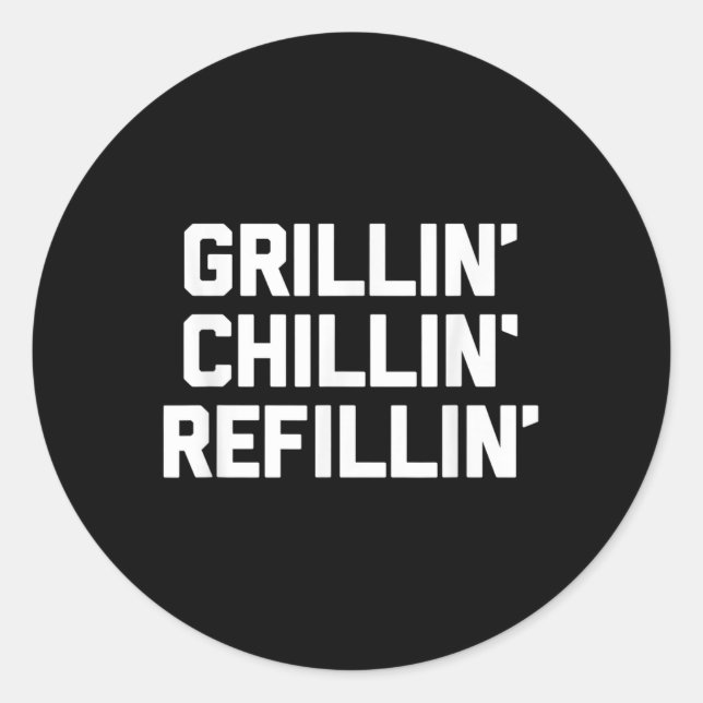 Pegatina Redonda Grillín, Chillin, Refillin - Funny Barbecue Grilli (Anverso)