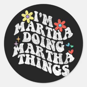 Pegatina Redonda Groovy Im Martha Doing Martha Things Funny Madther