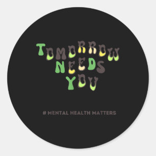 Pegatina Redonda Groovy Mañana Te Necesita Salud Mental S Awarenes