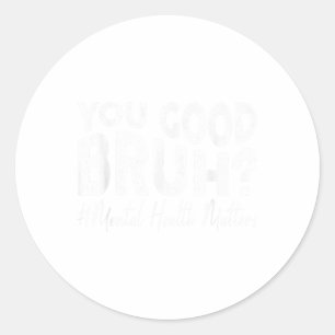 Pegatina Redonda Groovy You Good Bruh Mental Health Braseller