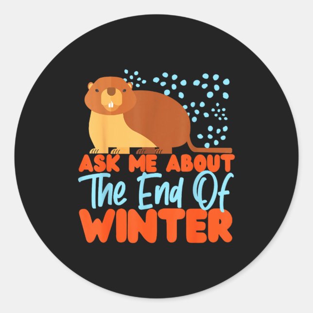 Pegatina Redonda Groundhog_ Ask Me About The End Of Winter  (Anverso)
