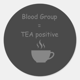 Pegatina Redonda Grupo Sanguíneo=Té Amante del Té Divertido