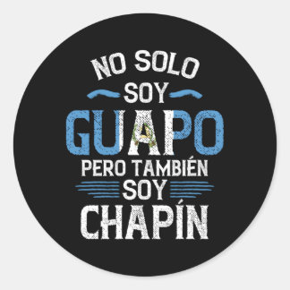 Pegatina Redonda Guapo no soy solo guapo pero también soy cha