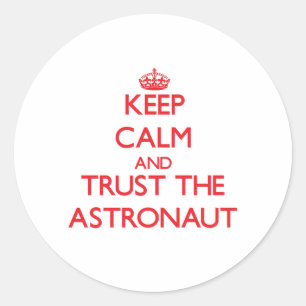Pegatina Redonda Guarde la calma y confíe en al astronauta