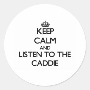 Pegatina Redonda Guarde la calma y escuche el caddie