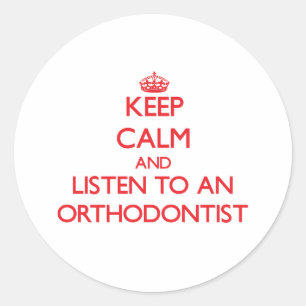 Pegatina Redonda Guarde la calma y escuche un Orthodontist