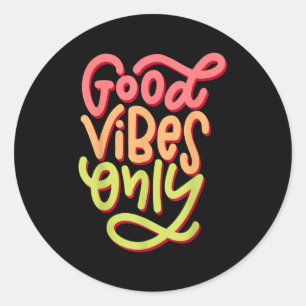 Pegatina Redonda Guay Good Vibes T Shirt, Motivational Good Vibes O