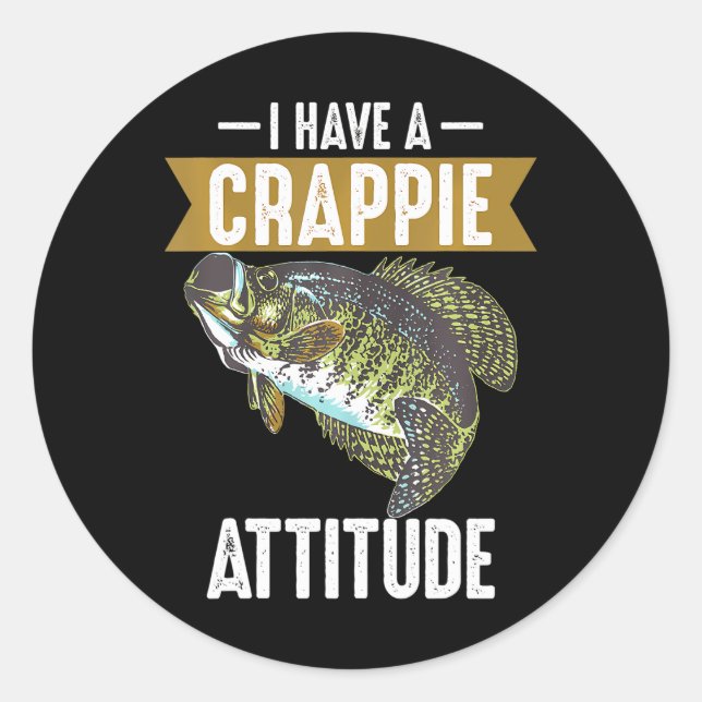 Pegatina Redonda Guay Tengo Actitud Crappie Pesca Graciosa (Anverso)