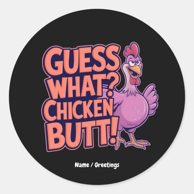 Pegatina Redonda Guess What? Chicken Butt! Funny Design  (Anverso)