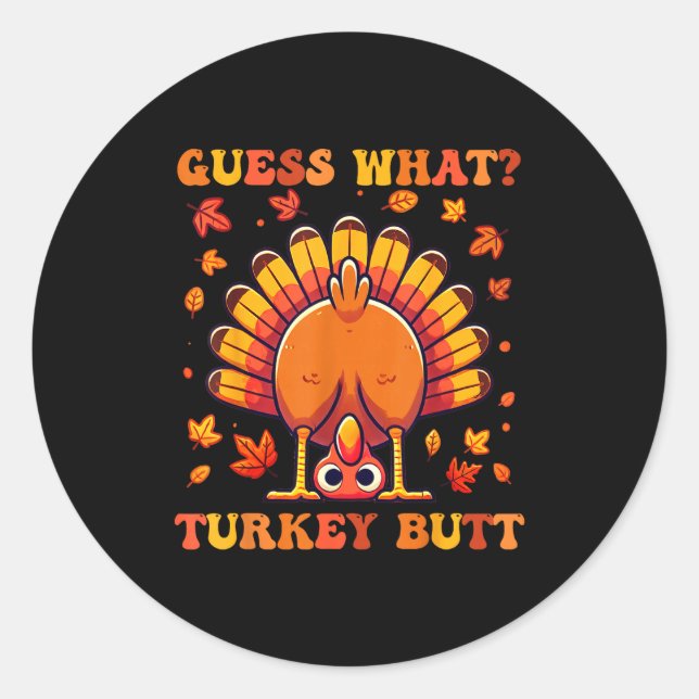Pegatina Redonda Guess What Turkey Butt Funny Thanksgiving Boys Tod (Anverso)