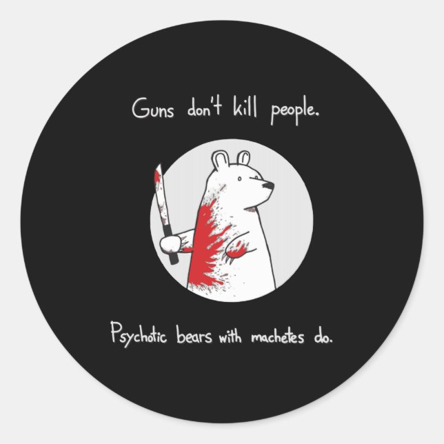 Pegatina Redonda Guns Dont Kill People Bears With Machetes Do  (Anverso)