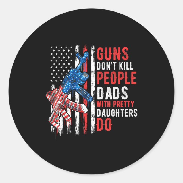 Pegatina Redonda Guns Don't Kill People Dads With Pretty Daughters  (Anverso)