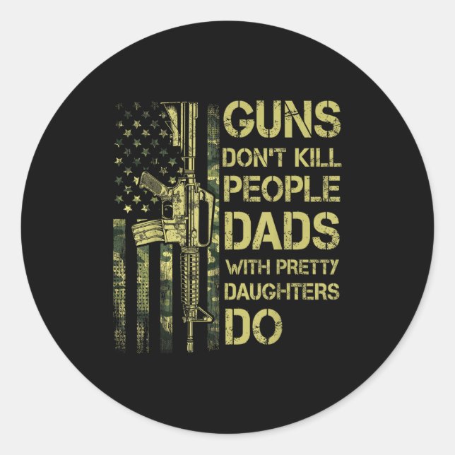 Pegatina Redonda Guns Don't Kill People Dads With Pretty Daughters  (Anverso)