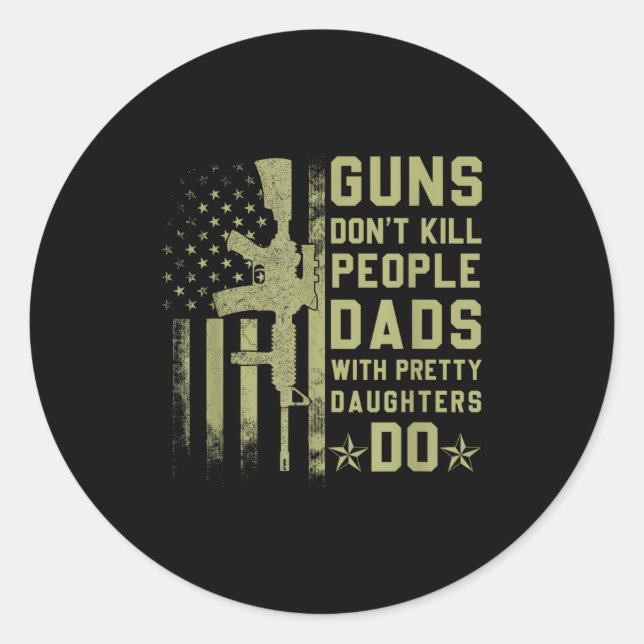 Pegatina Redonda Guns Don't Kill People Dads With Pretty Daughters  (Anverso)