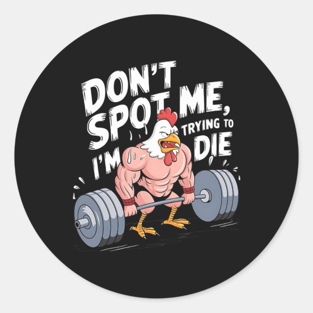 Pegatina Redonda Gym Funny Don't Spot Me I'm Trying To Die Bodybuil (Anverso)