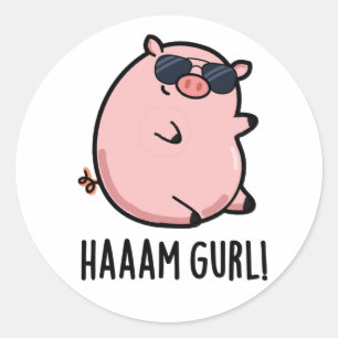 Pegatina Redonda Haaaam Gurl Funny Pig Pun