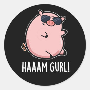 Pegatina Redonda Haaaam Gurl Graciosa Cerdo Pun Dark BG