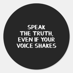 Pegatina Redonda Habla La Verdad Incluso Si Tu Voz Sacude