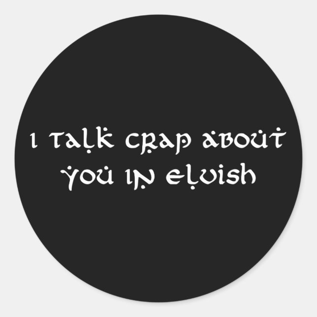 Pegatina Redonda Hablo De Crap Sobre Ti En Elvish Funny (Anverso)