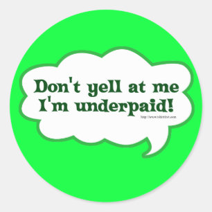 Pegatina Redonda Hace no el grito Im pagado mal