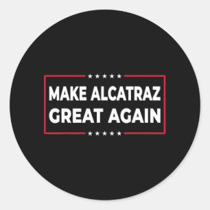 Pegatina Redonda Hacer a Alcatraz grande de nuevo divertido Trump A