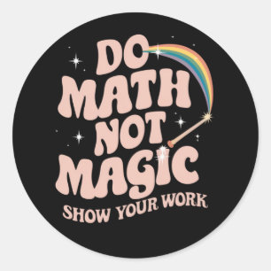 Pegatina Redonda Hacer Matemáticas No Magia Profesor de Matemáticas
