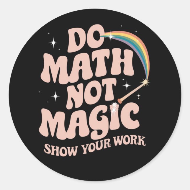 Pegatina Redonda Hacer Matemáticas No Magia Profesor de Matemáticas (Anverso)