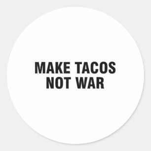 Pegatina Redonda Hacer que los tacos no sean guerra
