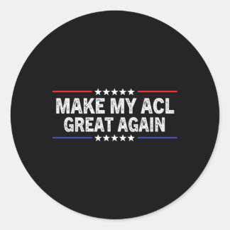 Pegatina Redonda Hacer que mi Acl vuelva a ser grande.
