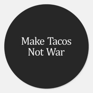 Pegatina Redonda Hacer tacos - No guerra -