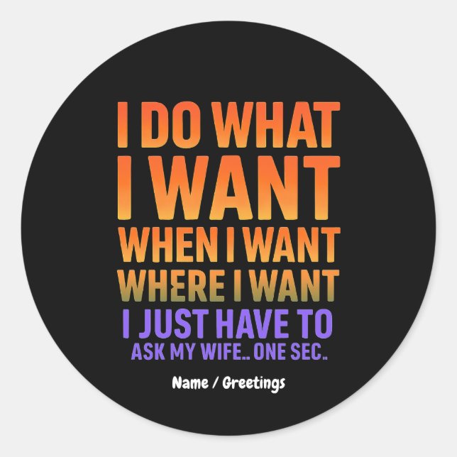 Pegatina Redonda Hago Lo Que Quiero Donde Quiero Una Esposa Diverti (Anverso)