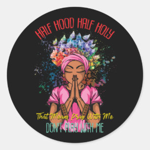 Pegatina Redonda Half Hood Half Holy Pray With Me Dont Play With Me
